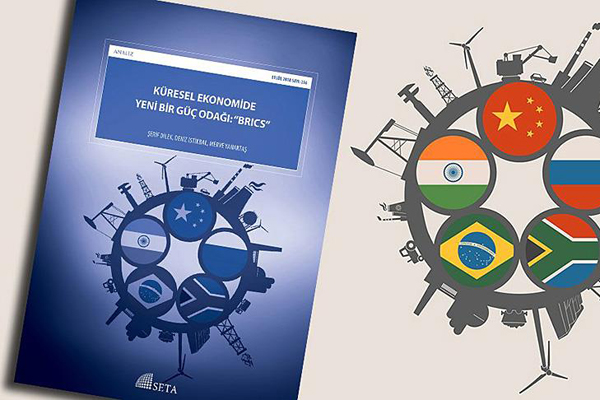 SETA'dan 'Küresel ekonomide yeni bir güç odağı: BRICS' analizi