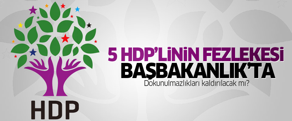 HDP fezlekeleri Başbakanlığa sunuldu