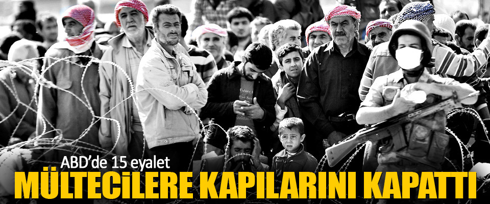 ABD'de 15 eyalet kapılarını Suriyelilere kapattı