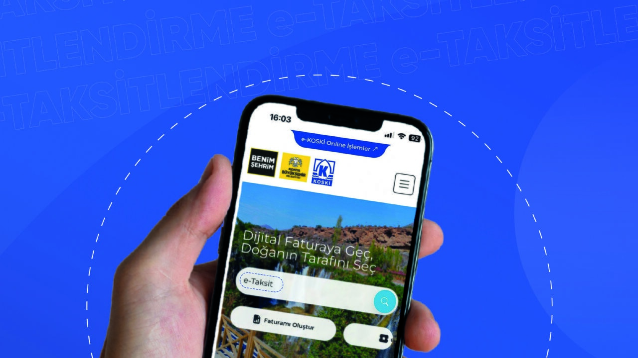 KONYA BÜYÜKŞEHİR'DEN TÜRKİYE'DE BİR İLK OLARAK ABONELİK BORÇLARINA ONLINE TAKSİTLENDİRME HİZMETİ